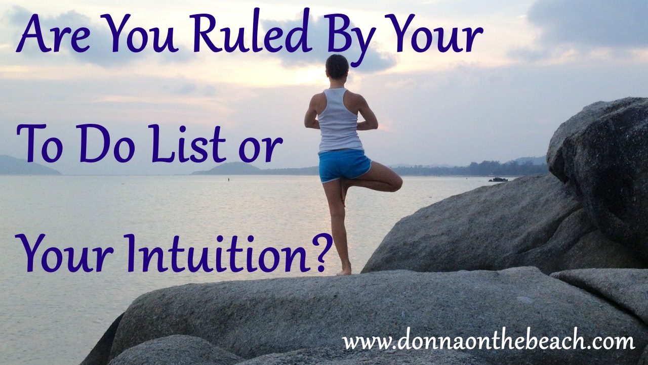 Are You Ruled By Your To-Do List or Your Intuition?